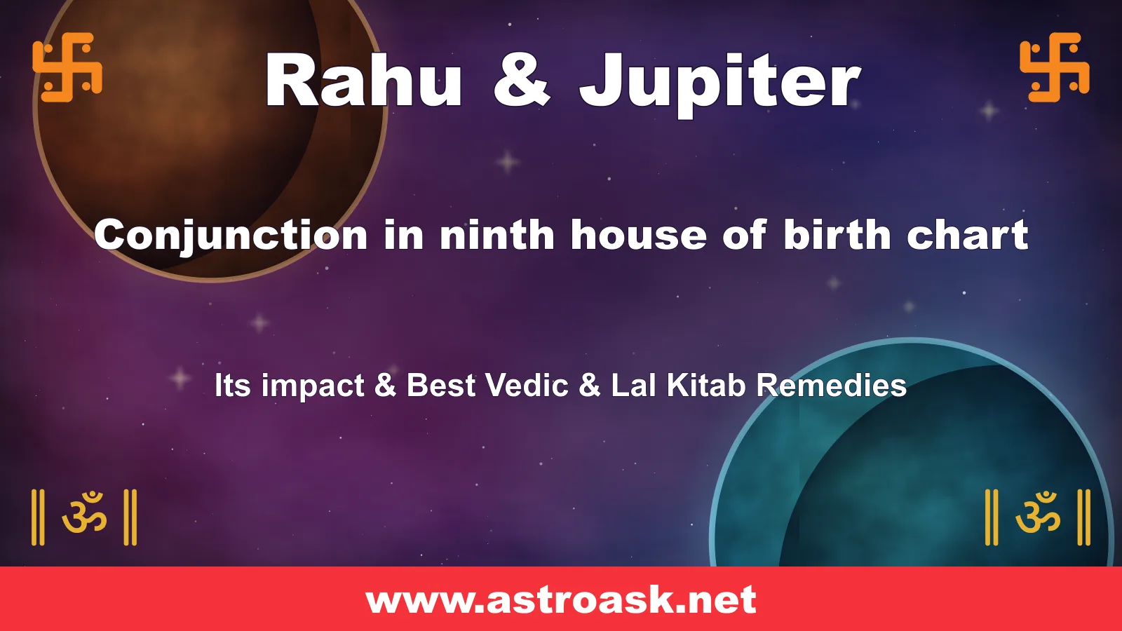 Rahu and Jupiter conjunction in the 9th house — Vedic astrology | AstroAsk
