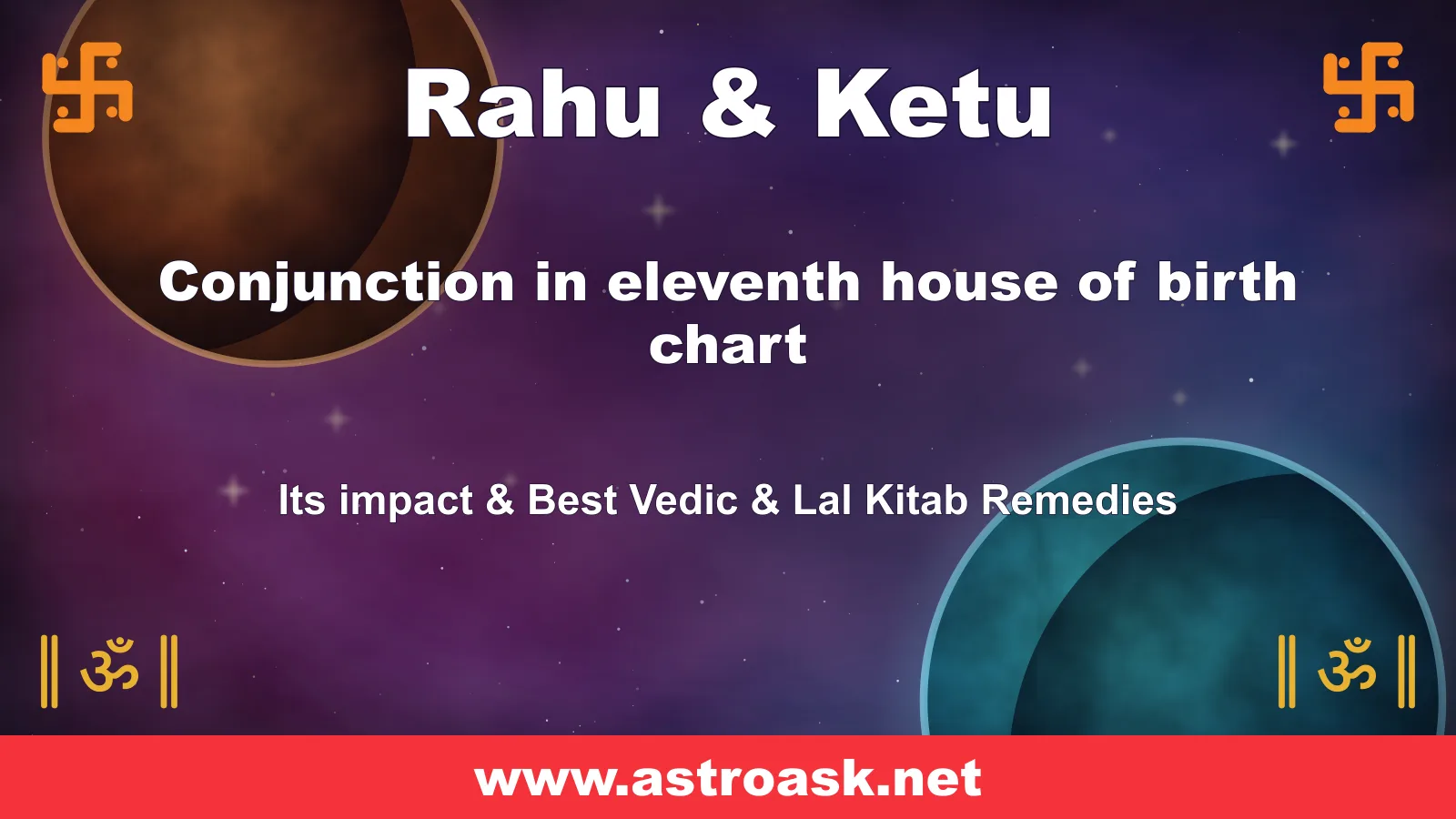 Rahu and Ketu conjunction in the 11th house — Vedic astrology | AstroAsk