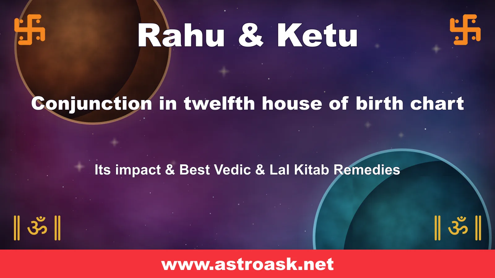 Rahu and Ketu conjunction in the 12th house — Vedic astrology | AstroAsk