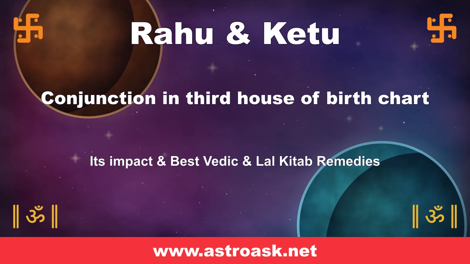 Rahu and Ketu conjunction in the 3rd house — Vedic astrology | AstroAsk