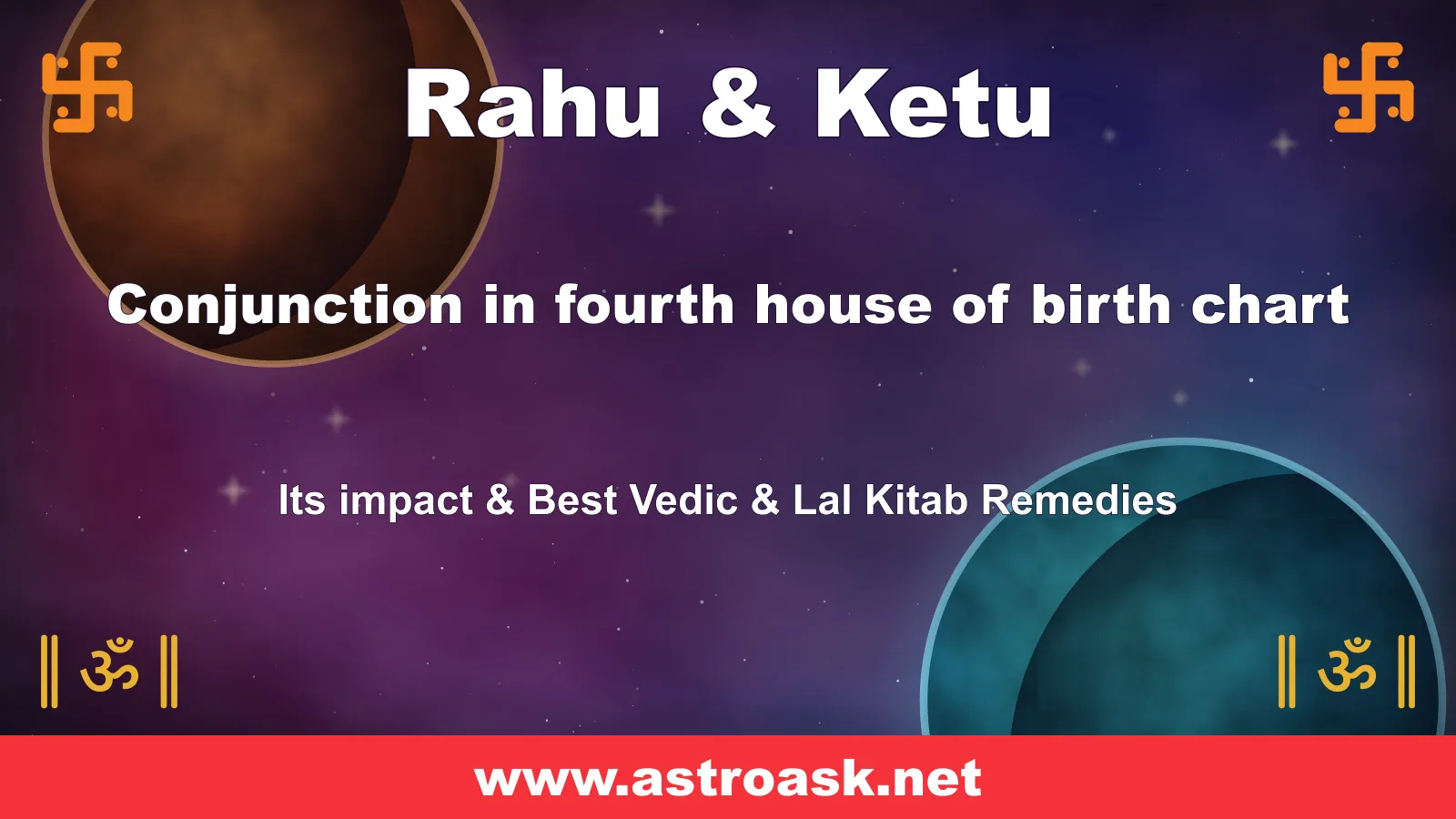 Rahu and Ketu conjunction in the 4th house — Vedic astrology | AstroAsk
