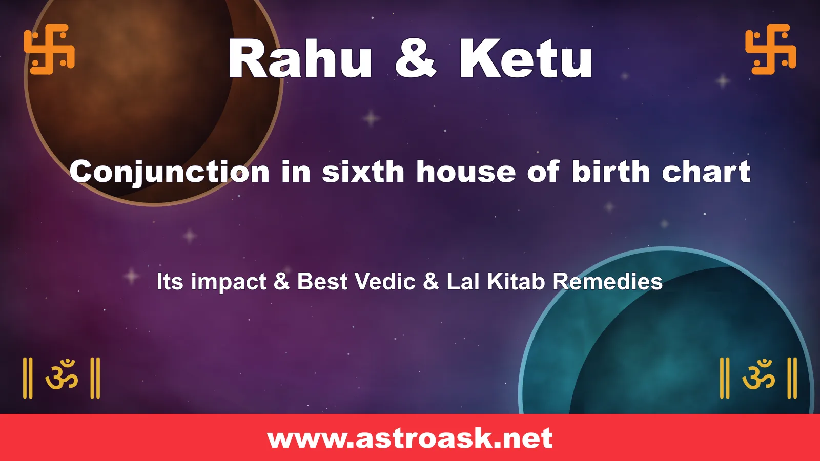 Rahu and Ketu conjunction in the 6th house — Vedic astrology | AstroAsk