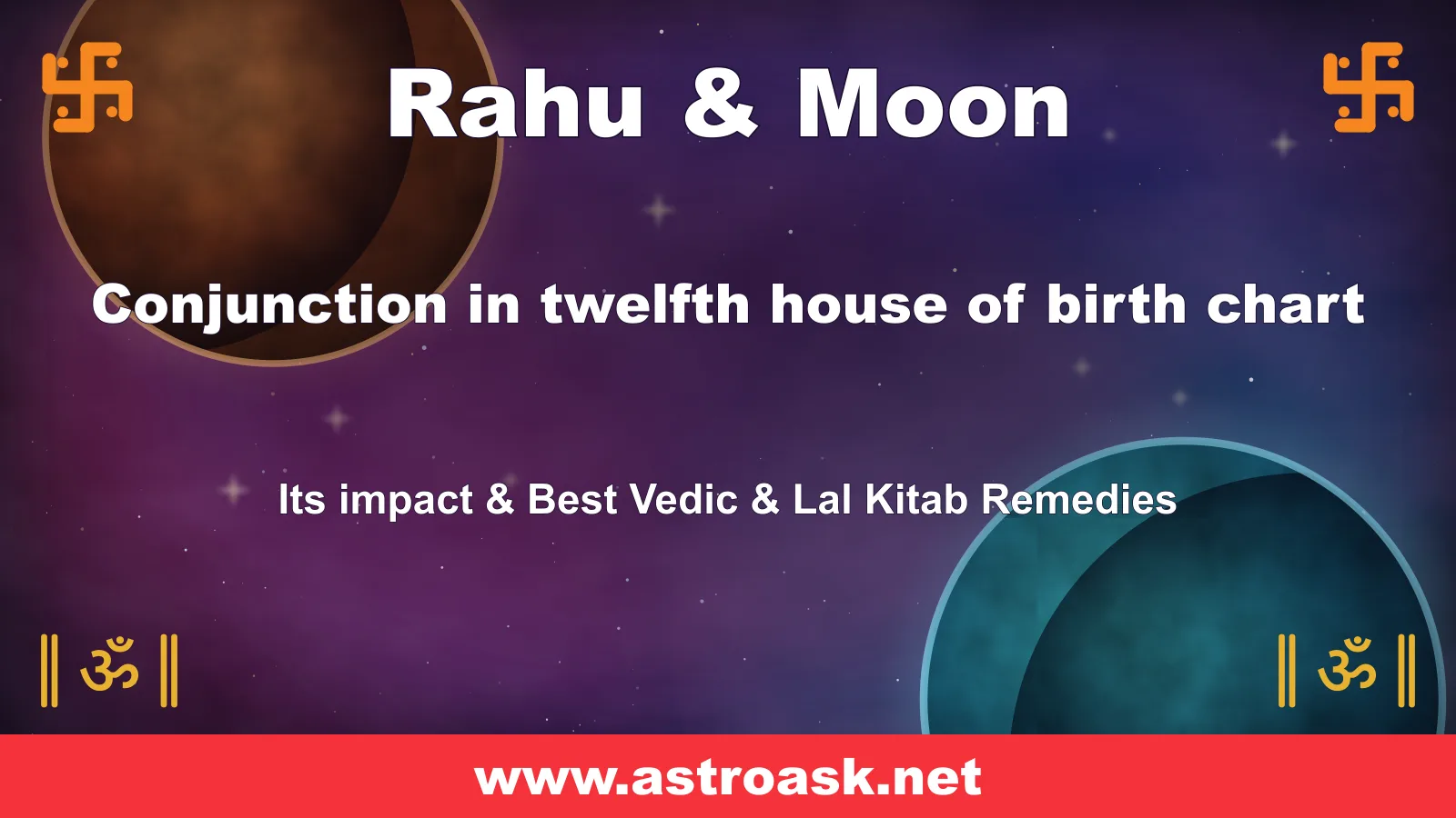 Rahu and Moon conjunction in the 12th house — Vedic astrology | AstroAsk