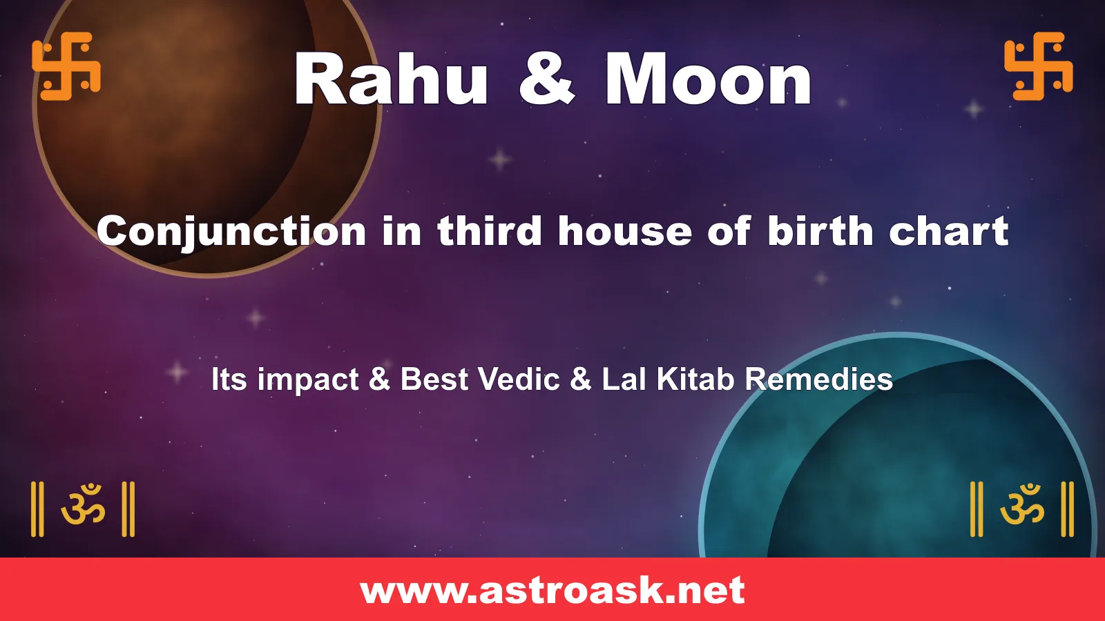 Rahu and Moon conjunction in the 3rd house — Vedic astrology | AstroAsk
