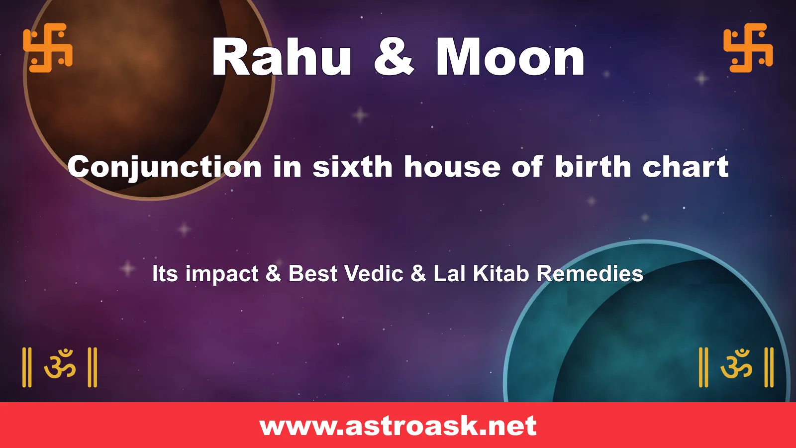 Rahu and Moon conjunction in the 6th house — Vedic astrology | AstroAsk