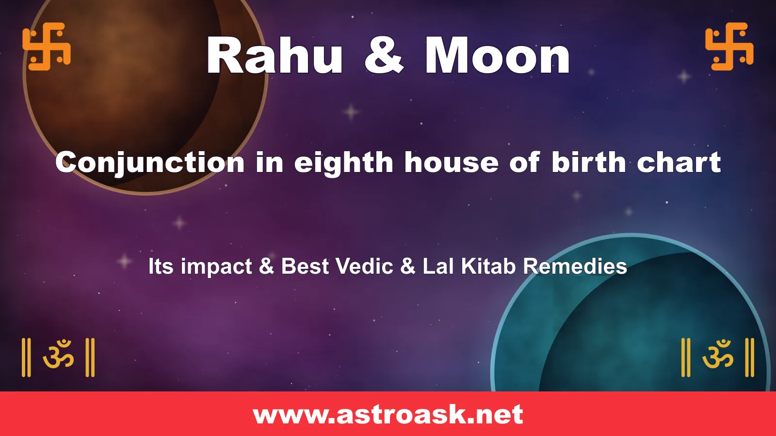Rahu and Moon conjunction in the 8th house — Vedic astrology | AstroAsk