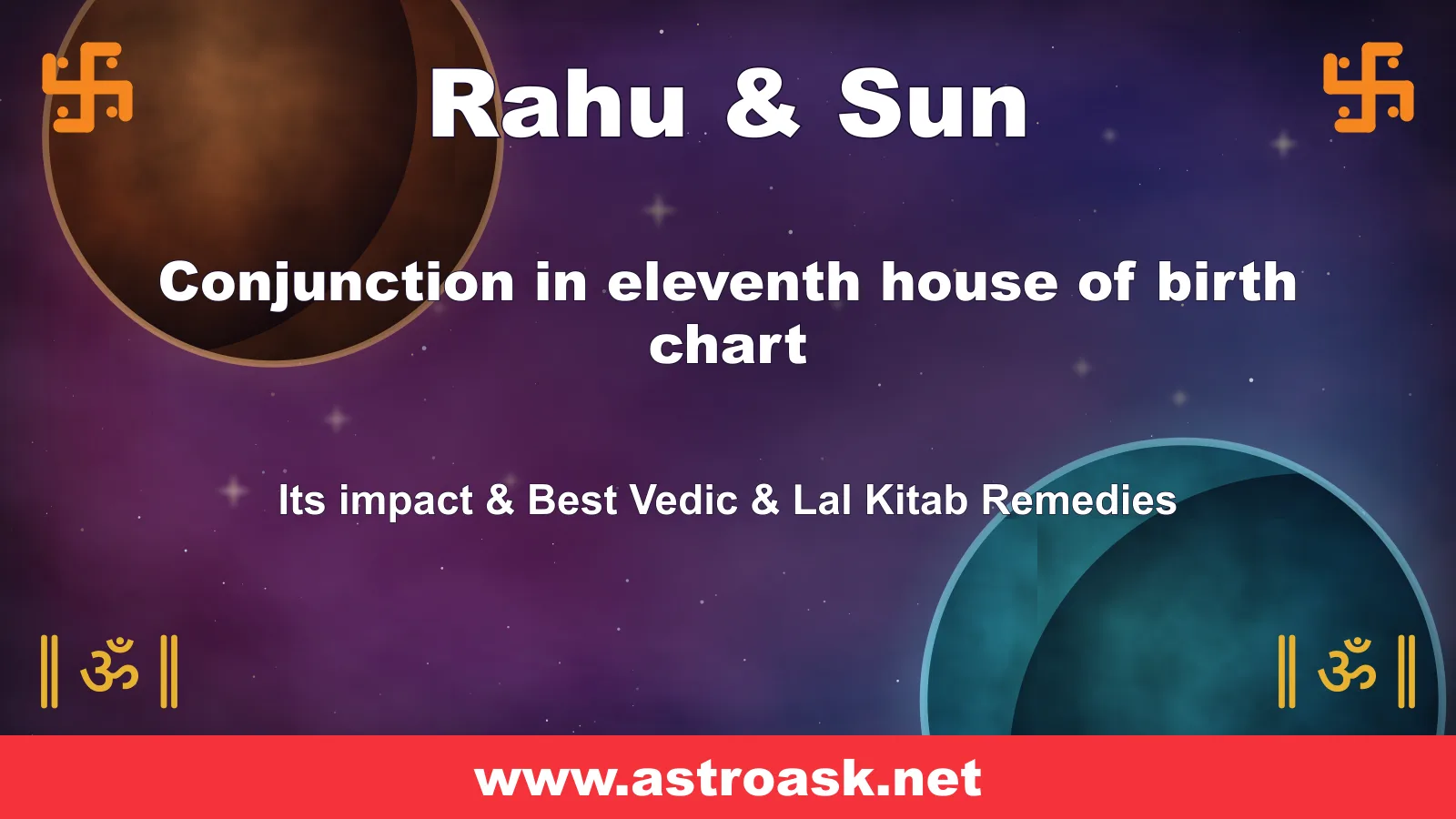 Rahu and Sun conjunction in the 11th house — Vedic astrology | AstroAsk
