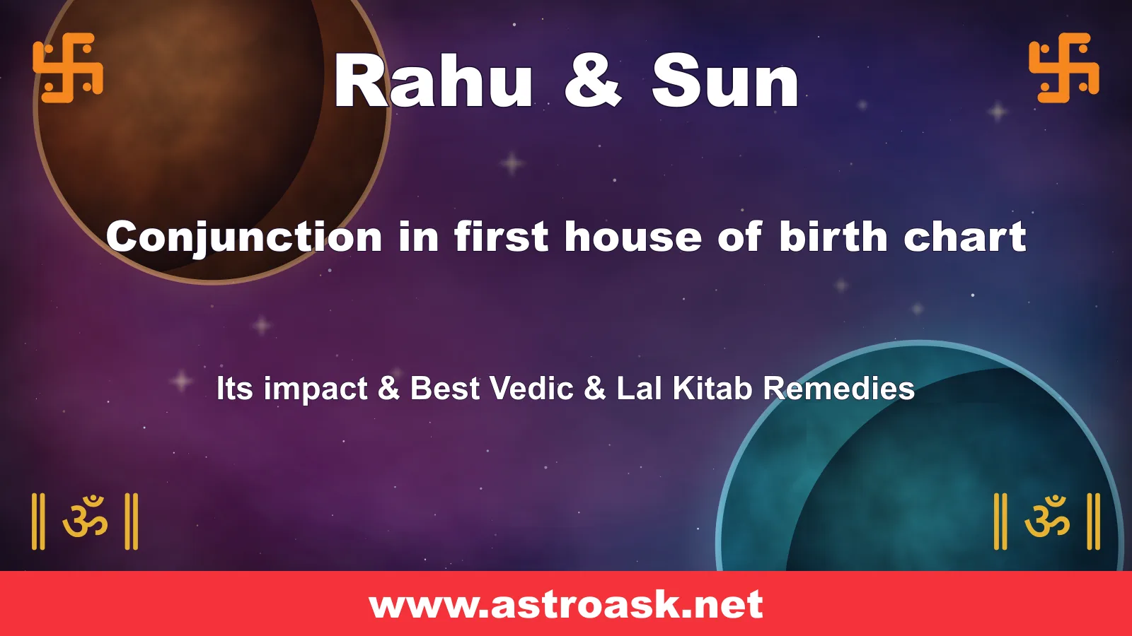 Rahu and Sun conjunction in the 1st house — Vedic astrology | AstroAsk
