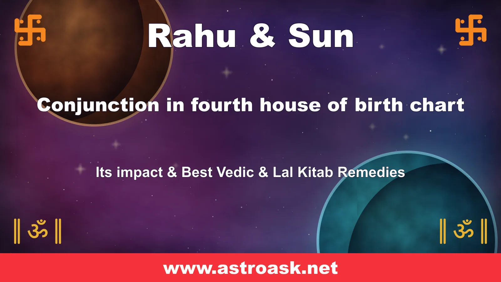 Rahu and Sun conjunction in the 4th house — Vedic astrology | AstroAsk