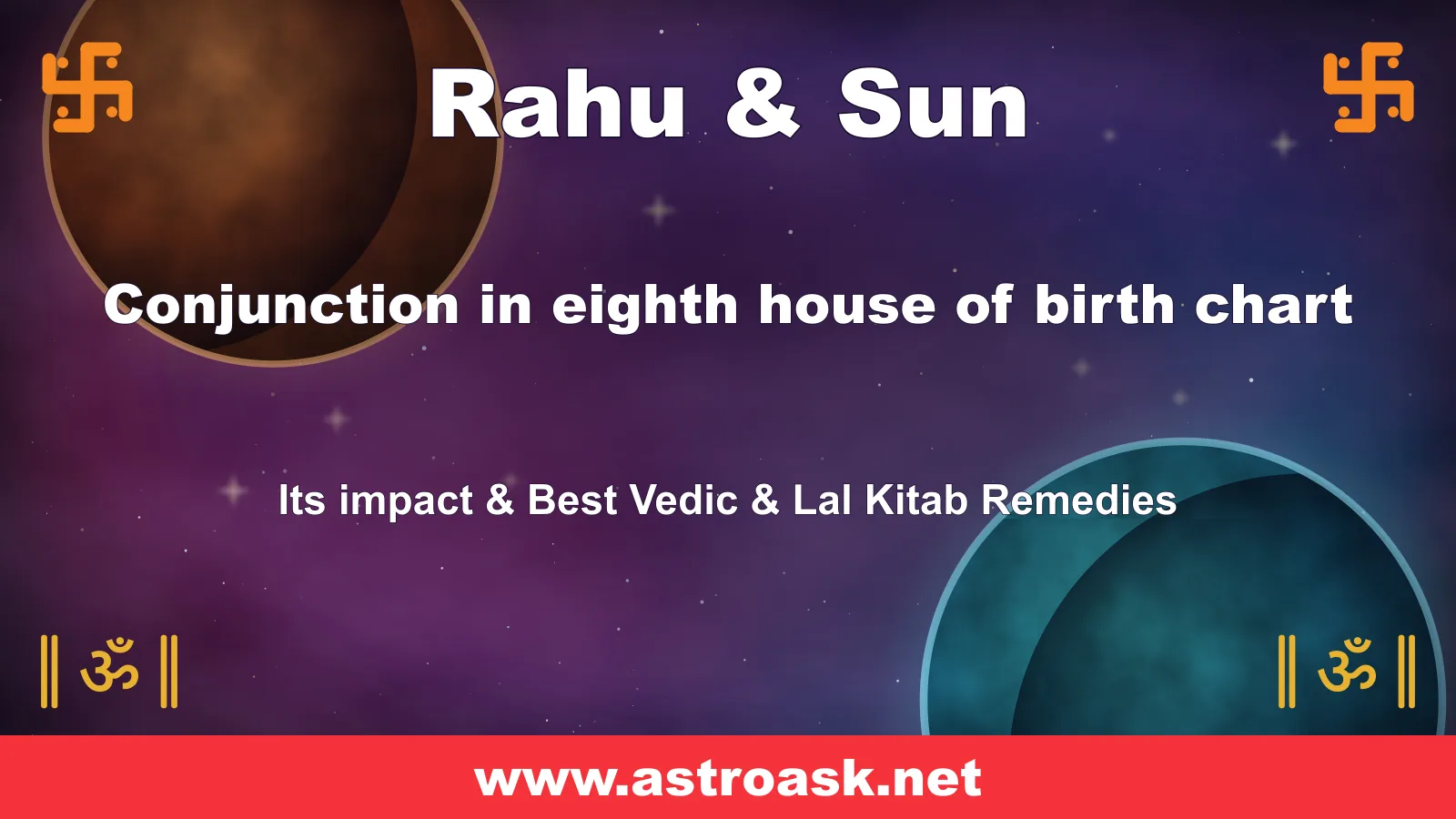 Rahu and Sun conjunction in the 8th house — Vedic astrology | AstroAsk
