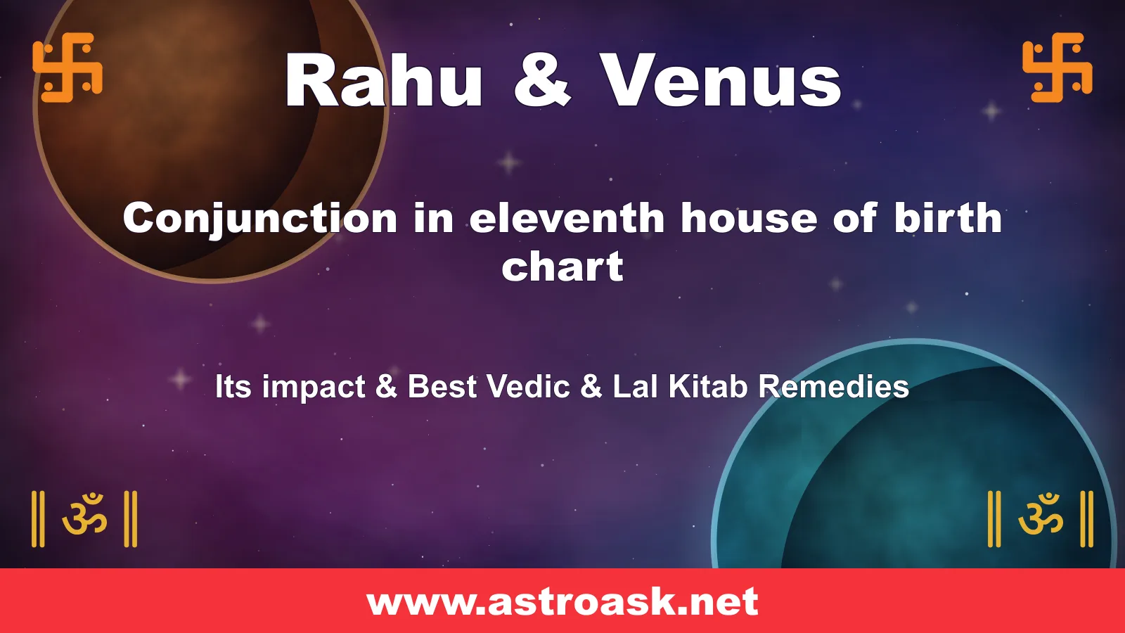 Rahu and Venus conjunction in the 11th house — Vedic astrology | AstroAsk