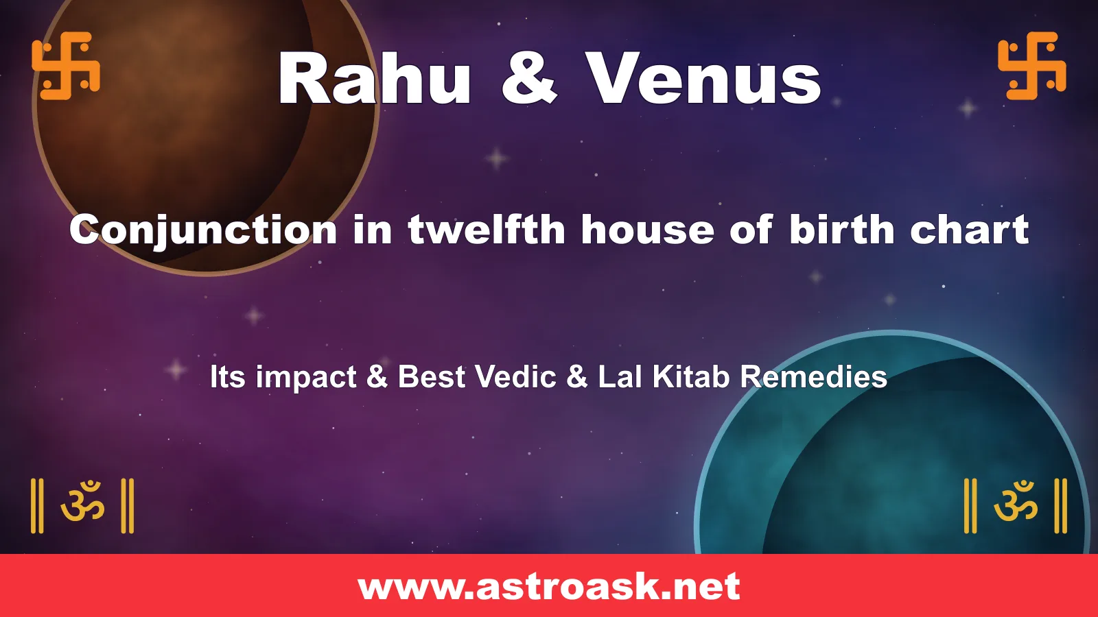 Rahu and Venus conjunction in the 12th house — Vedic astrology | AstroAsk