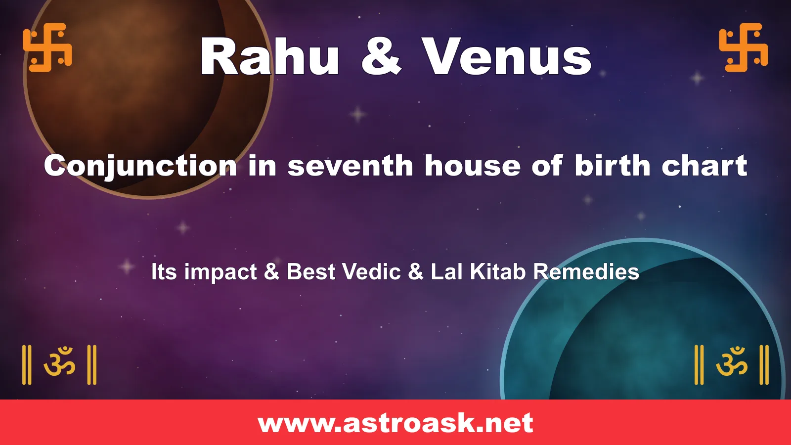 Rahu and Venus conjunction in the 7th house — Vedic astrology | AstroAsk