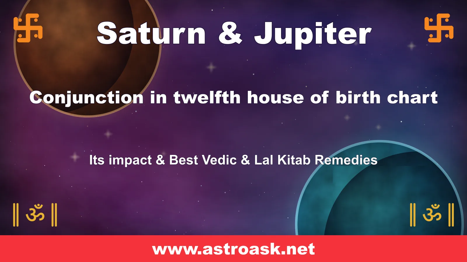 Saturn and Jupiter conjunction in the 12th house — Vedic astrology | AstroAsk