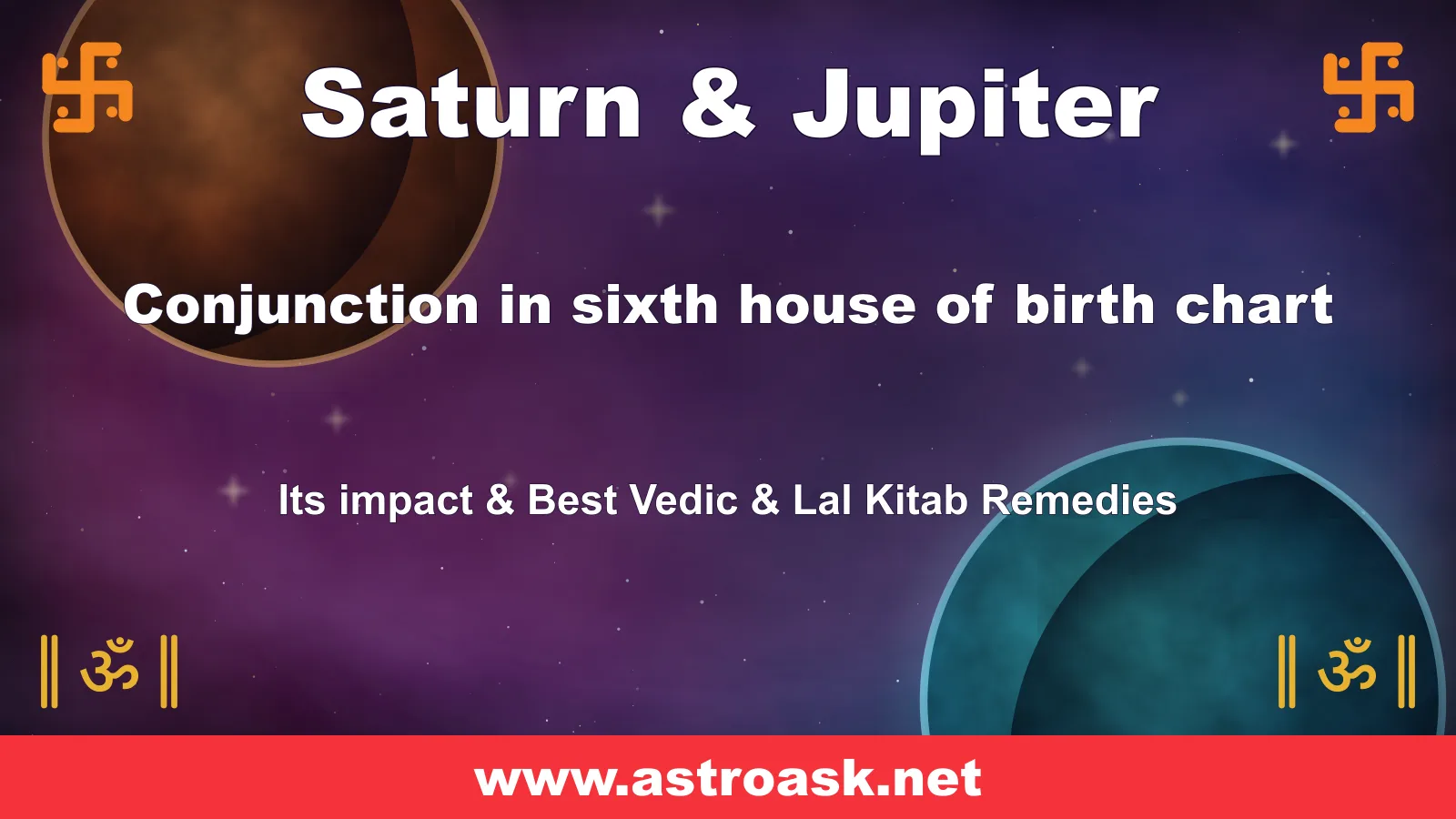 Saturn and Jupiter conjunction in the 6th house — Vedic astrology | AstroAsk
