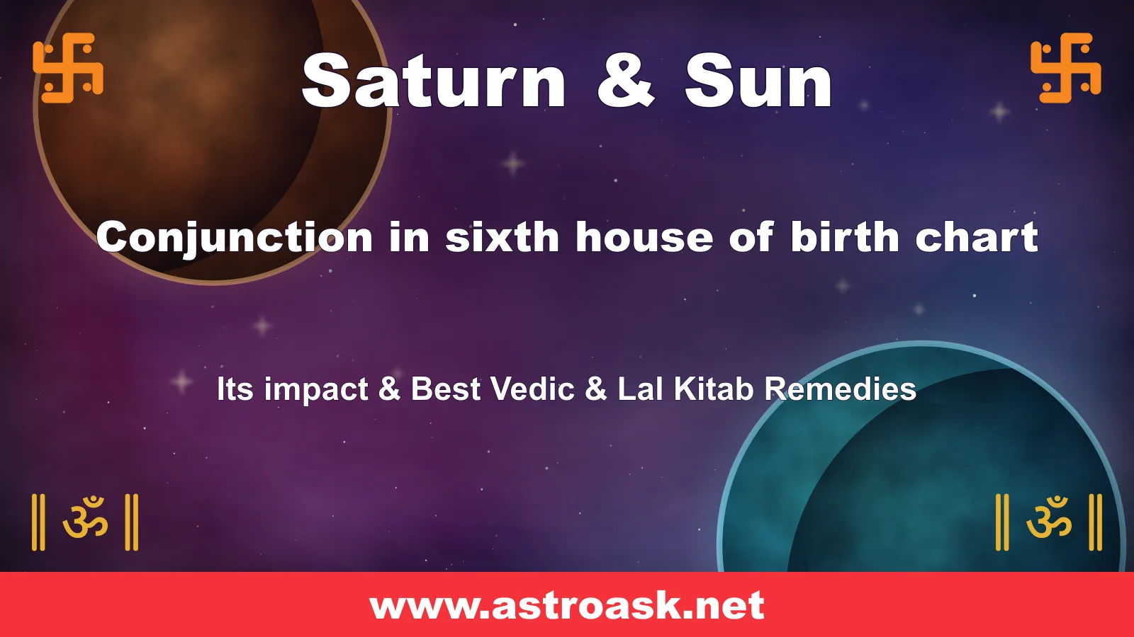 Saturn and Sun conjunction in the 6th house — Vedic astrology | AstroAsk