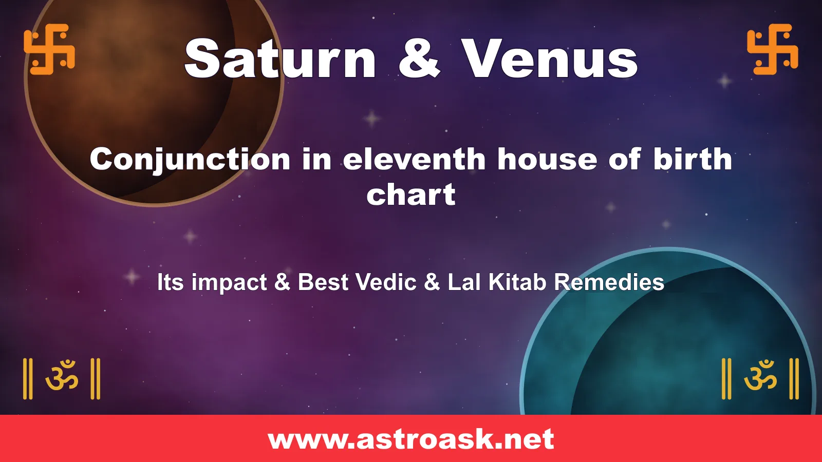 Saturn and Venus conjunction in the 11th house — Vedic astrology | AstroAsk