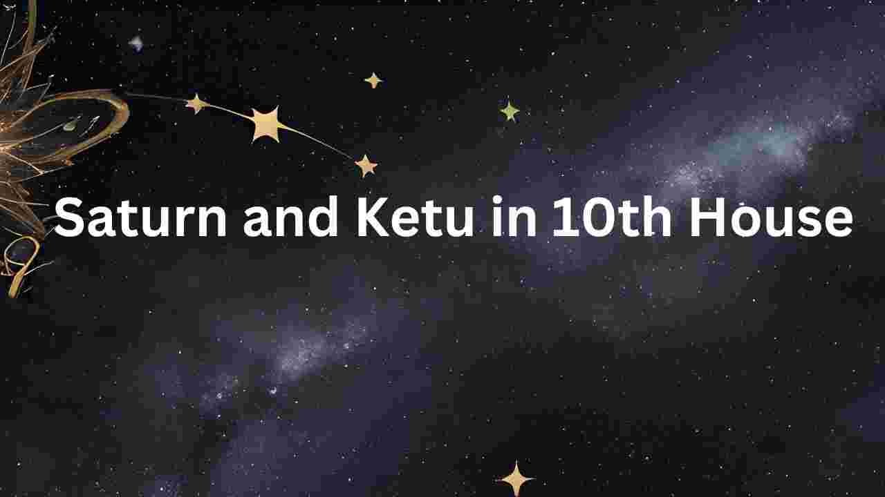 Saturn and Ketu in tenth house