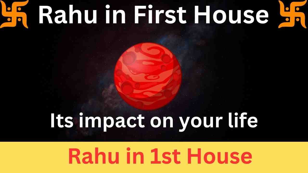 rahu in 1st house