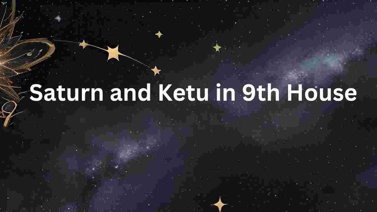 Saturn and Ketu in ninth house