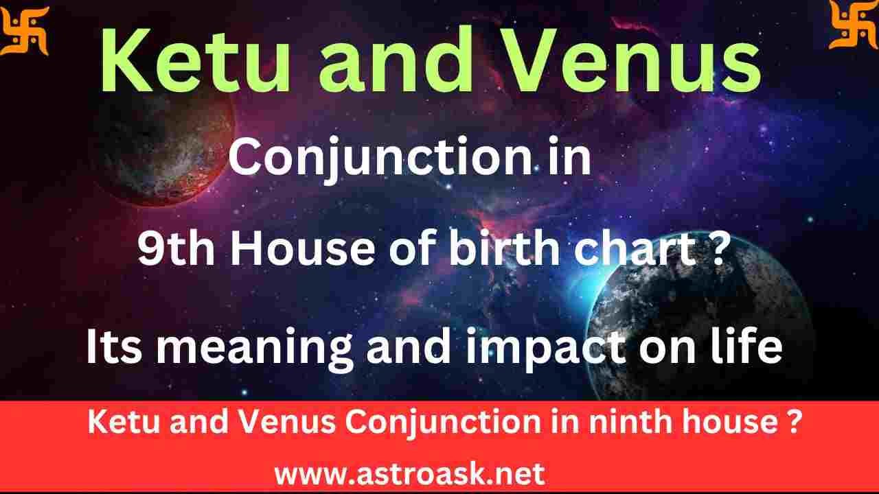 Venus and Ketu in ninth house