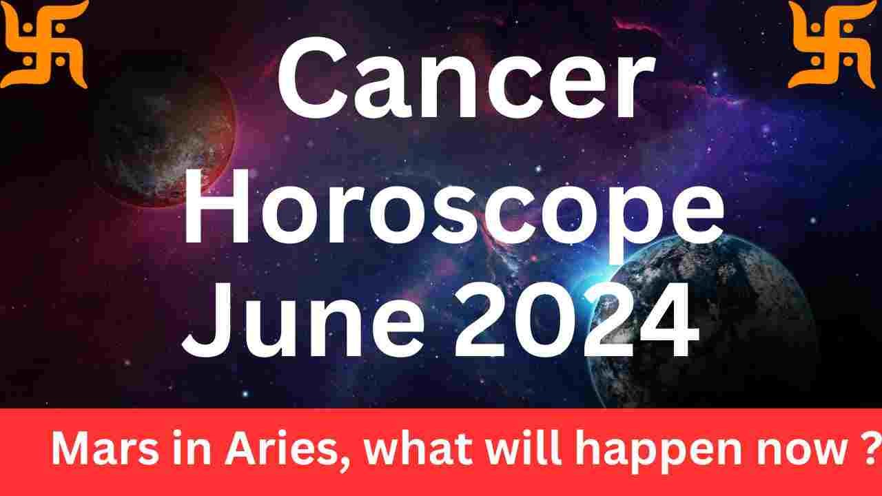 Cancer Horoscope June 2024