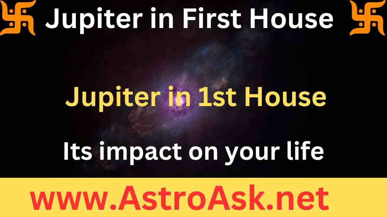 Jupiter in 1st house and its impact on life