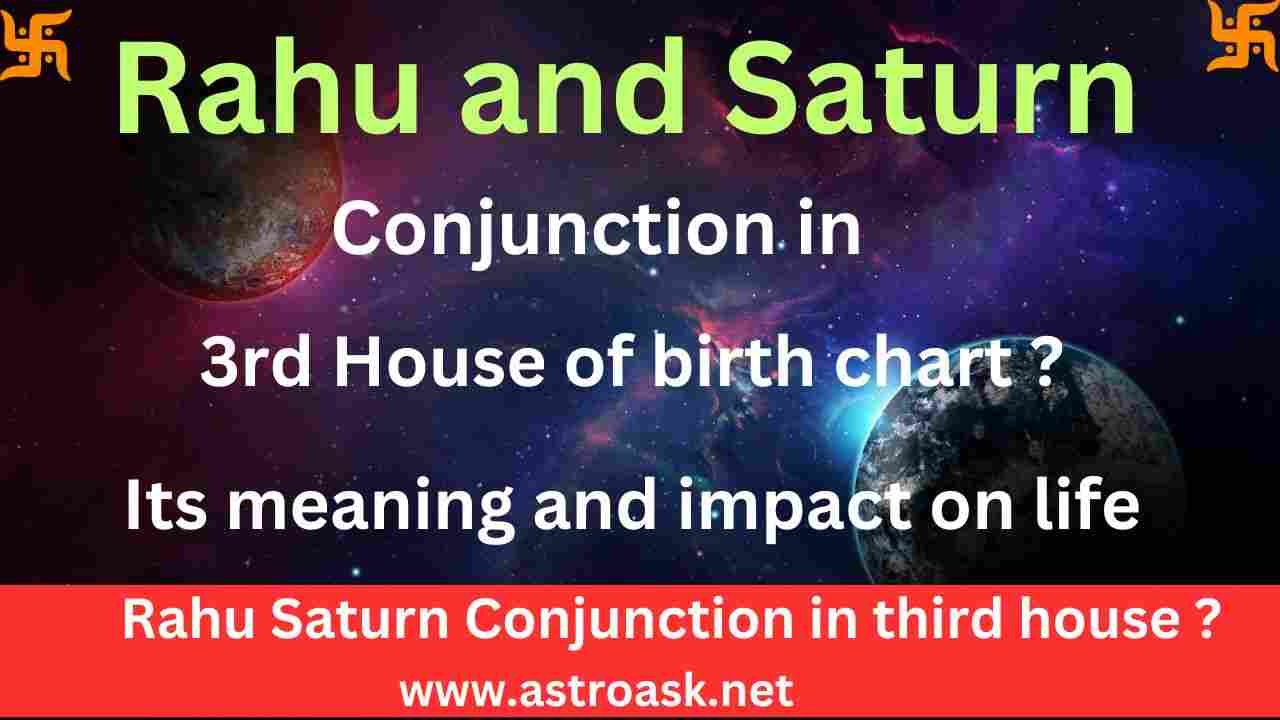 Rahu and Saturn in 3rd house