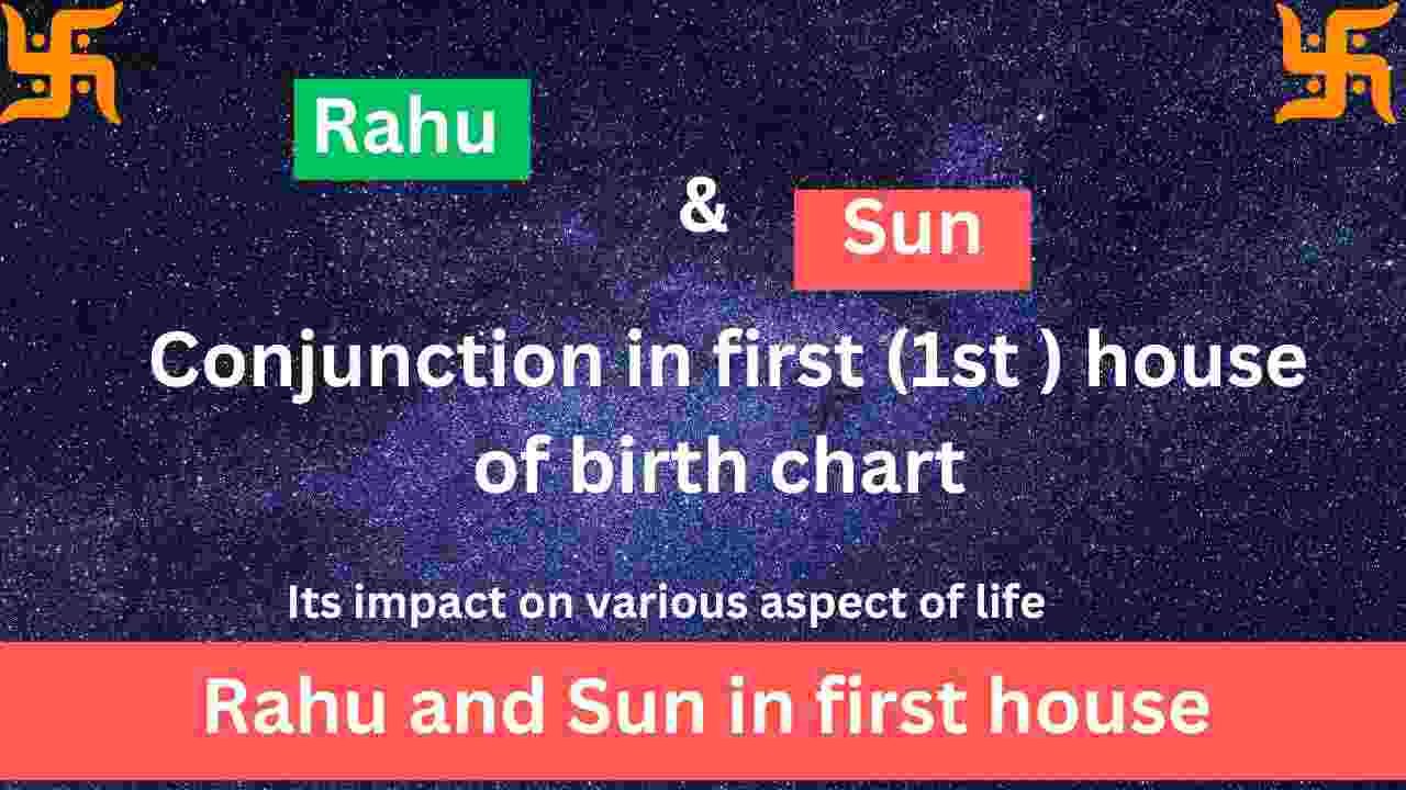 rahu and sun in first house