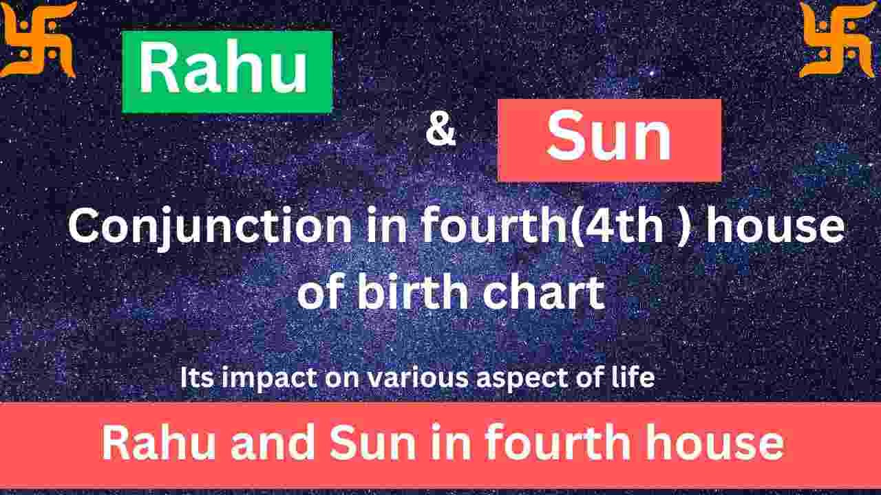 rahu and sun in fourth house