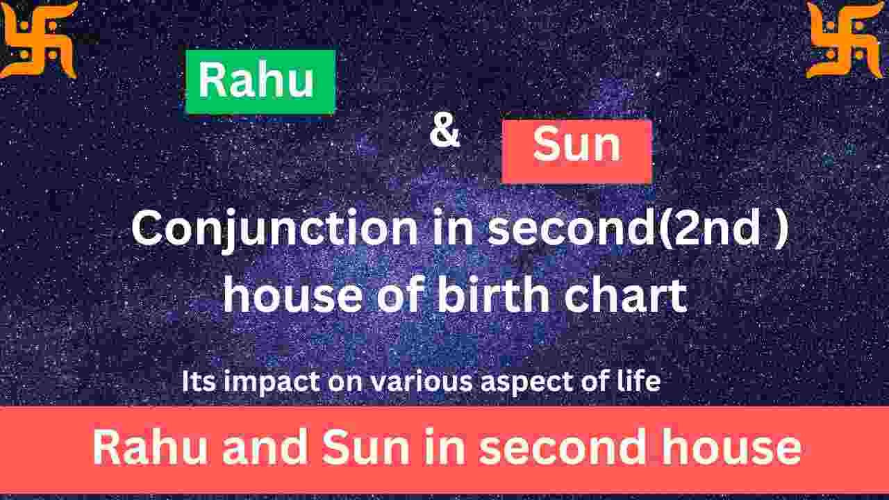 Rahu and Sun in second house and its impact on life