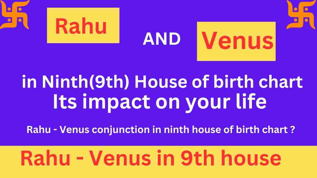 rahu and venus in ninth house